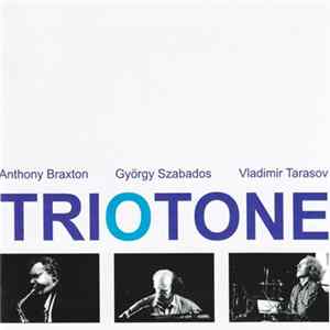 Anthony Braxton - György Szabados - Vladimir Tarasov - Triotone FLAC