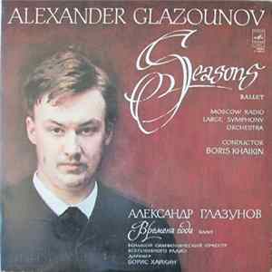 Alexander Glazunov, Moscow Radio Large Symphony Orchestra · Boris Khaikin - Seasons Ballet FLAC