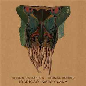 Nelson Da Rabeca, Thomas Rohrer - Tradição Improvisada FLAC