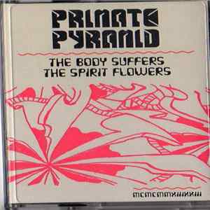 Primate Pyramid - The Body Suffers The Spirit Flowers FLAC