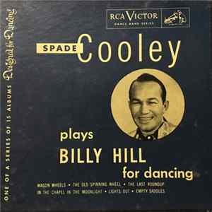 Spade Cooley (King Of Western Swing) And His Band - Spade Cooley Plays Billy Hill For Dancing FLAC