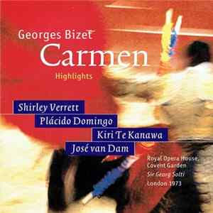 Georges Bizet, Shirley Verrett, Plácido Domingo, Kiri Te Kanawa, José van Dam, Royal Opera House, Covent Garden, Sir Georg Solti - Carmen (Highlights) FLAC