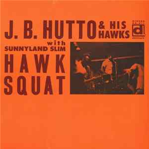 J.B. Hutto & The Hawks With Sunnyland Slim - Hawk Squat FLAC