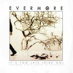 Evermore - It's Too Late (Ride On) FLAC