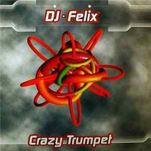 DJ Felix - Crazy Trumpet FLAC