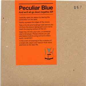 Peculiar Blue - And We'll All Go Down Together E.P. FLAC
