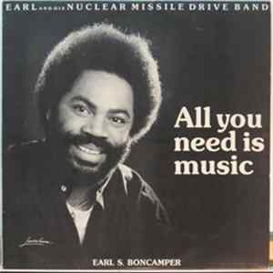 Earl And His Nuclear Missile Drive Band - All You Need Is Music FLAC