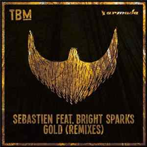 Sebastien Feat. Bright Sparks - Gold (Remixes) FLAC