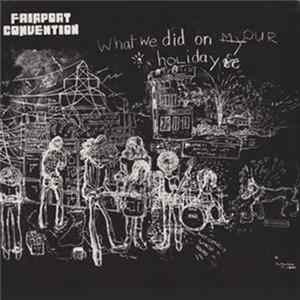 Fairport Convention - What We Did On Our Holidays FLAC