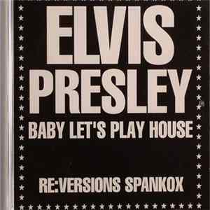 Elvis Presley - Baby Let's Play House - Spankox Re:Version FLAC