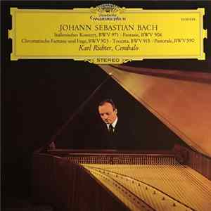 Johann Sebastian Bach, Karl Richter - Italienisches Konzert, BWV 971 · Fantasie, BWV 906 · Chromatische Fantasie Und Fuge, BWV 903 · Toccata, BWV 915 · Pastorale, BWV 590 FLAC