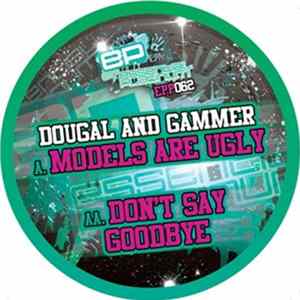 Dougal And Gammer - Models Are Ugly / Don't Say Goodbye FLAC