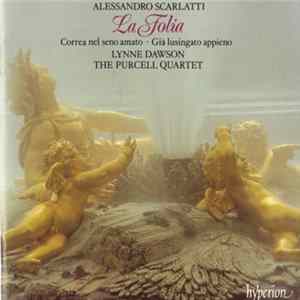 Alessandro Scarlatti, Lynne Dawson, The Purcell Quartet - La Folia And Two Cantatas FLAC