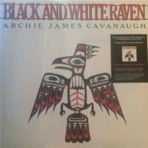 Archie James Cavanaugh - Black And White Raven FLAC