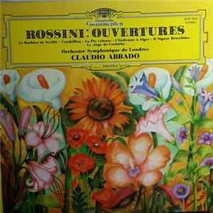 Rossini - Orchestre Symphonique De Londres, Claudio Abbado - Ouvertures (Le Barbier De Séville - Cendrillon - La Pie Voleuse - L'italienne À Alger - Il Signor Bruschino - Le Siège De Corinthe) FLAC