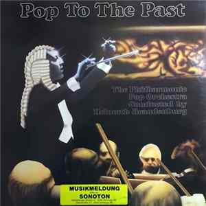 The Philharmonic Pop Orchestra Conducted By Helmuth Brandenburg - Pop To The Past FLAC
