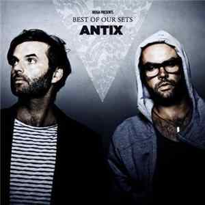 Antix - Best Of Our Sets FLAC