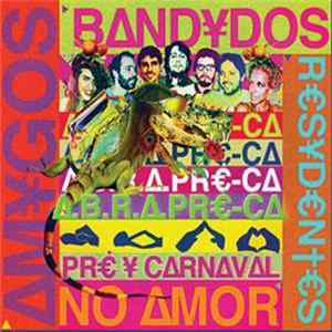 A.B.R.A. Pré-Ca - Amigos Bandidos Residentes No Amor Pré & Carnaval FLAC