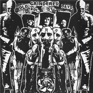 Various - Old Grindered Days Vol 01 FLAC