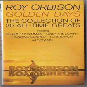 Roy Orbison - Golden Days The Collection Of 20 All-Time Greats FLAC