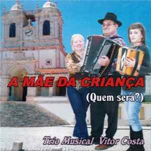 Trio Musical Vitor Costa - A Mãe Da Criança (Quem Será?) FLAC