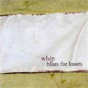 Whip - Blues For Losers FLAC