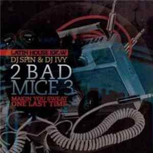 Latin House Krew - 2 Bad Mice, Vol. 3 - Making You Sweat One Last Time FLAC