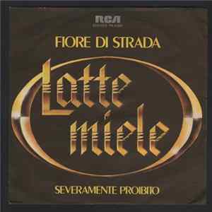 Latte E Miele - Fiore Di Strada / Severamente Proibito FLAC