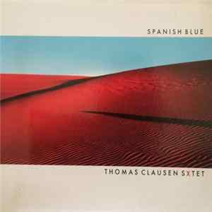 Thomas Clausen Sxtet - Spanish Blue FLAC