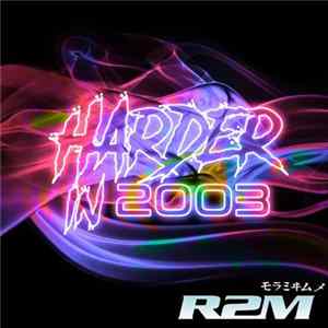 R2M - Harder In 2003 FLAC