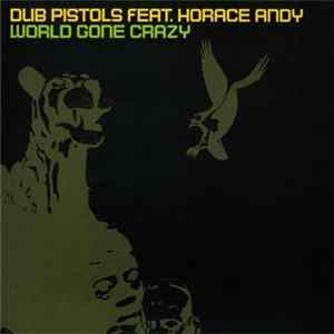 Dub Pistols Feat. Horace Andy - World Gone Crazy FLAC