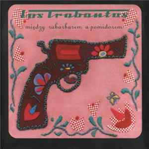 Los Trabantos - Między rabarbarem a pomidorem FLAC