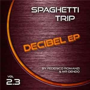 Spaghetti Trip - Decibel EP Vol 2.3 FLAC
