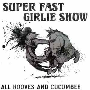 Super Fast Girlie Show - All Hooves & Cucumber FLAC