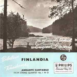 Sibelius, Tchaikovsky, The Philadelphia Orchestra, Eugene Ormandy - Finlandia / Andante Cantabile-From Quartet No 1 In D Major Op.11 FLAC