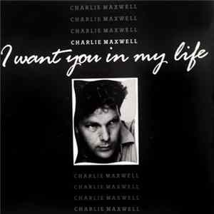 Charlie Maxwell - I Want You In My Life FLAC
