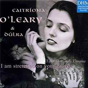 Caitríona O'Leary & Dúlra - I Am Stretched On Your Grave FLAC