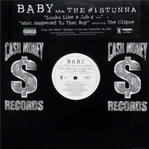 Baby a.k.a. The #1 Stunna - Looks Like A Job 4... / What Happened To That Boy FLAC