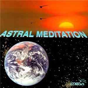 Various - Astral Meditation FLAC