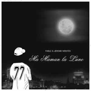 Fable & Jerome Montes - Ma Maman La Lune FLAC
