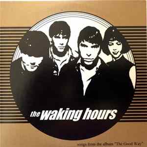 The Waking Hours - Songs From The Album "The Good Way" FLAC