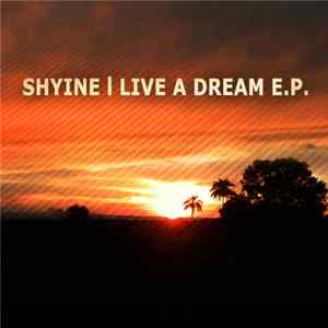 Shyine - Live A Dream E.P. FLAC