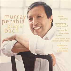 Murray Perahia Plays Bach, Academy Of St. Martin In The Fields, Jaime Martin, Kenneth Sillito - Italian Concerto / Brandenburg Concerto No. 5 / Concerto For Flute, Violin And Piano FLAC