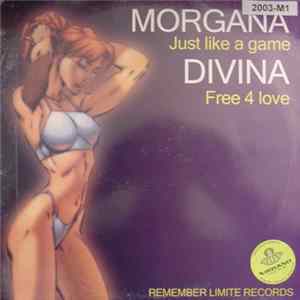 Morgana / Divina - Just Like A Game / Free 4 Love FLAC