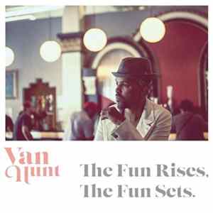 Van Hunt - The Fun Rises, The Fun Sets. FLAC