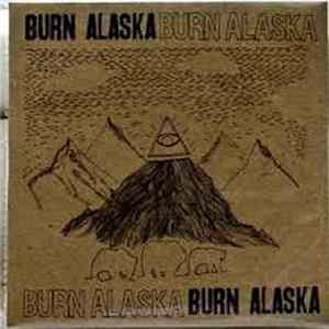 Burn Alaska - Burn Alaska FLAC