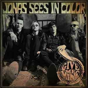 Jonas Sees In Color - Give Me Mine FLAC