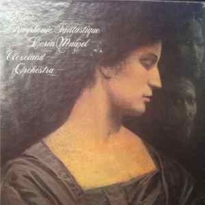 Berlioz, Lorin Maazel, Cleveland Orchestra - Symphonie Fantastique FLAC
