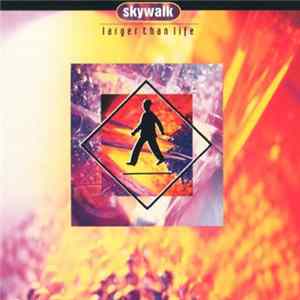 Skywalk - Larger Than Life FLAC