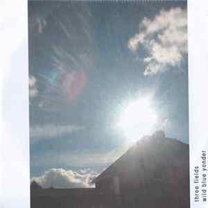 Three Fields - Wild Blue Yonder FLAC